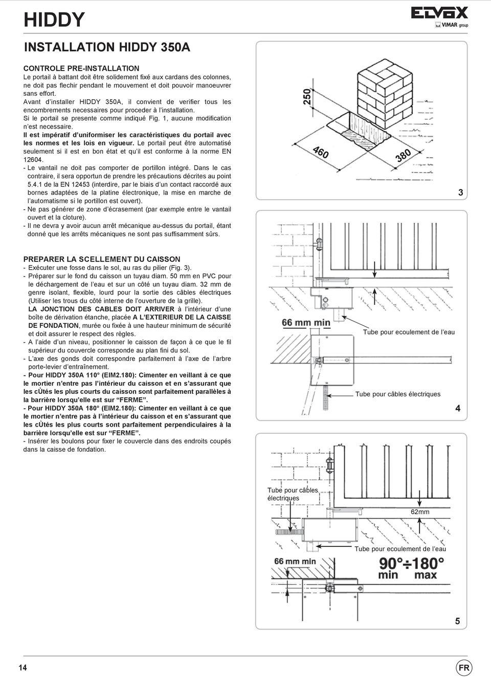 1, aucune modification n est necessaire. Il est impératif d uniformiser les caractéristiques du portail avec les normes et les lois en vigueur.