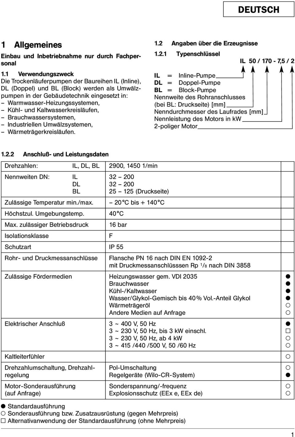 Kaltwasserkreisläufen, Brauchwassersystemen, Industriellen Umwälzsystemen, Wärmeträgerkreisläufen. 1.2 