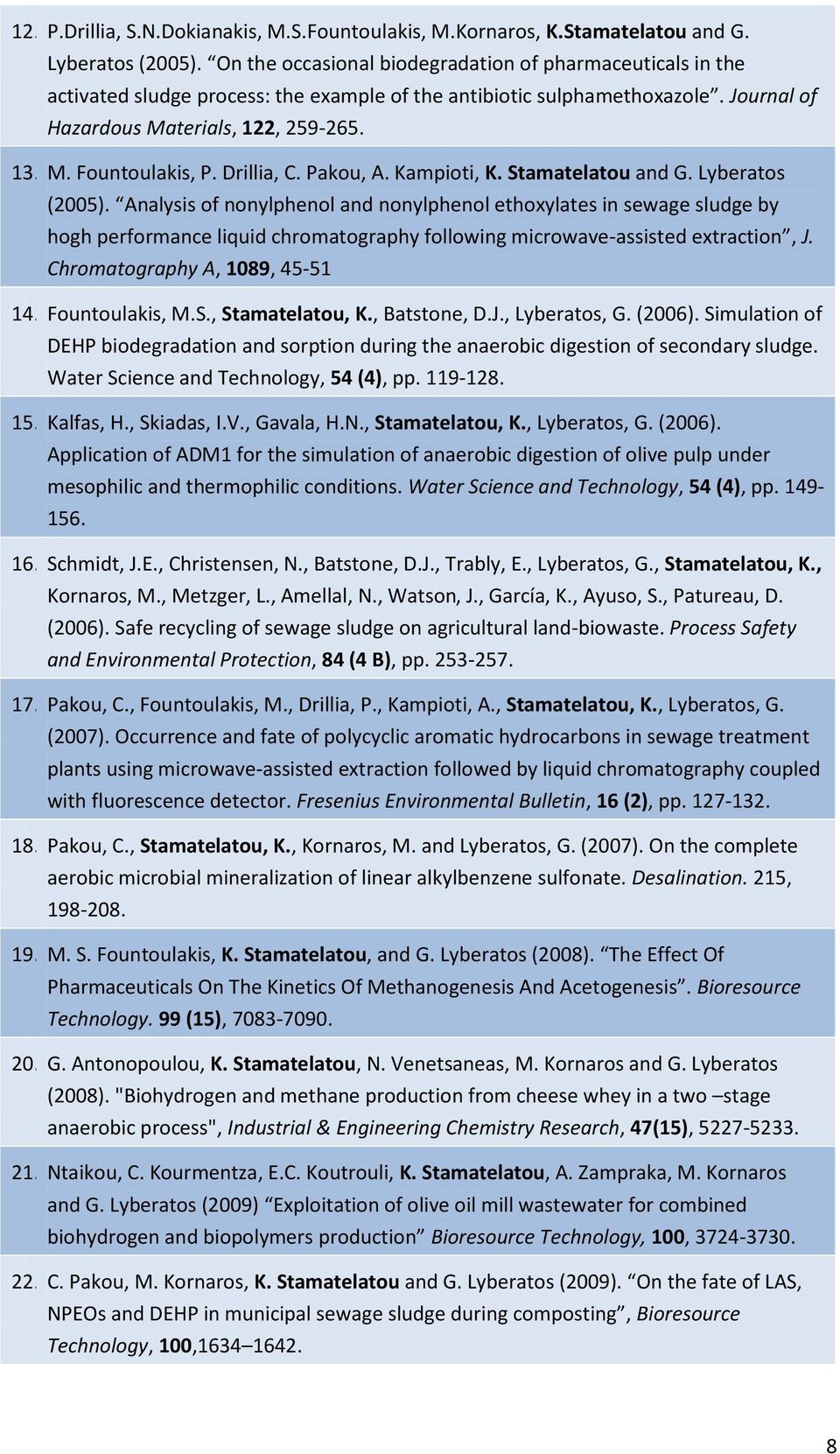 Drillia, C. Pakou, A. Kampioti, K. Stamatelatou and G. Lyberatos (2005).