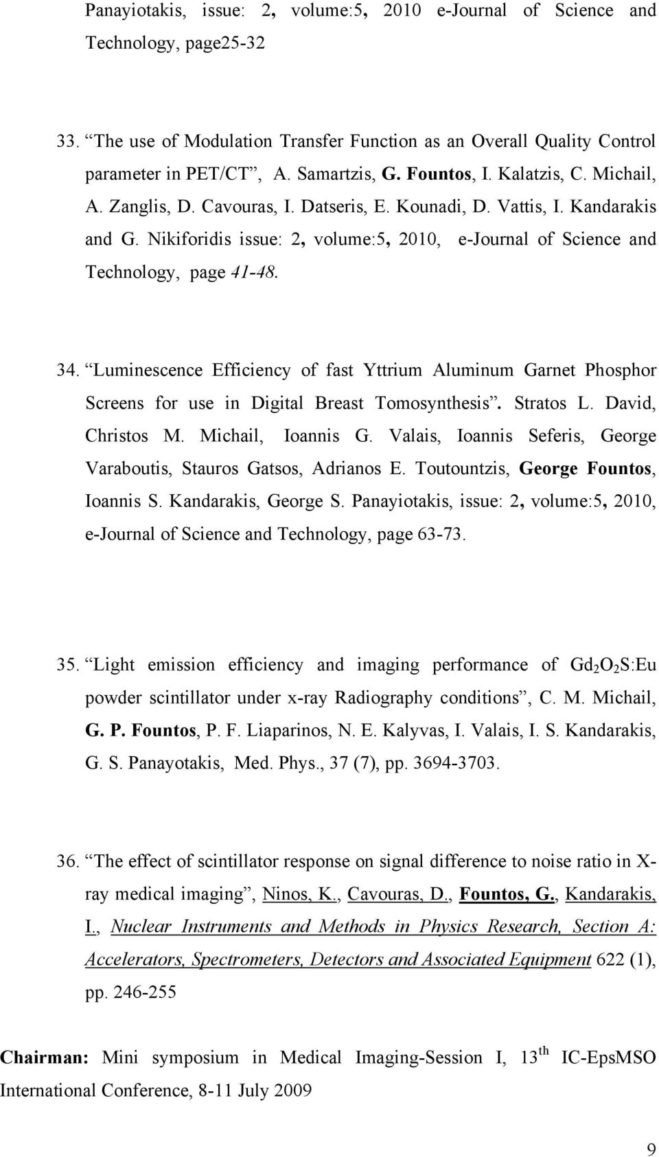 Nikiforidis issue: 2, volume:5, 2010, e-journal of Science and Technology, page 41-48. 34.