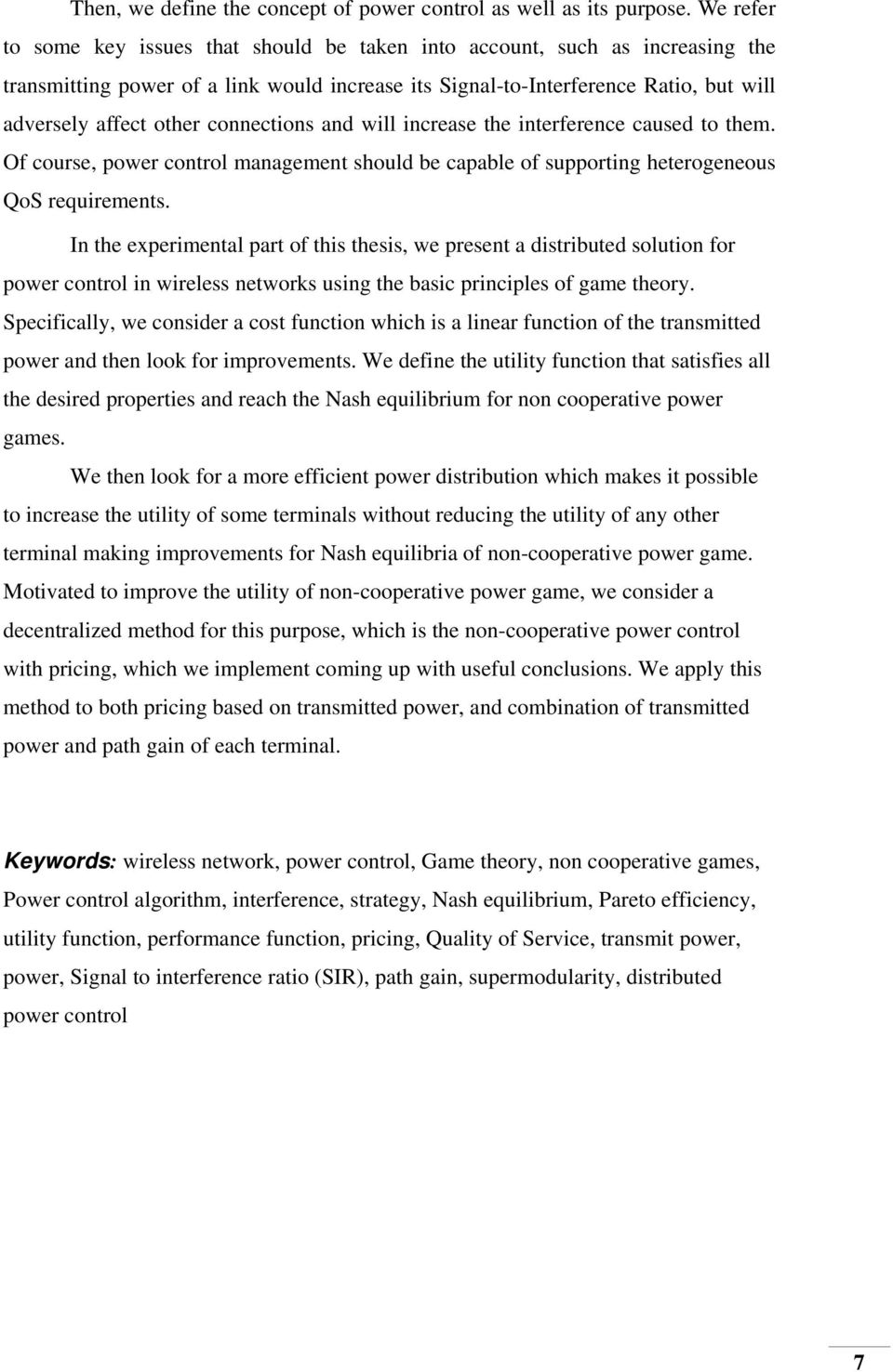 connections and will increase the interference caused to them. Of course, power control management should be capable of supporting heterogeneous QoS requirements.