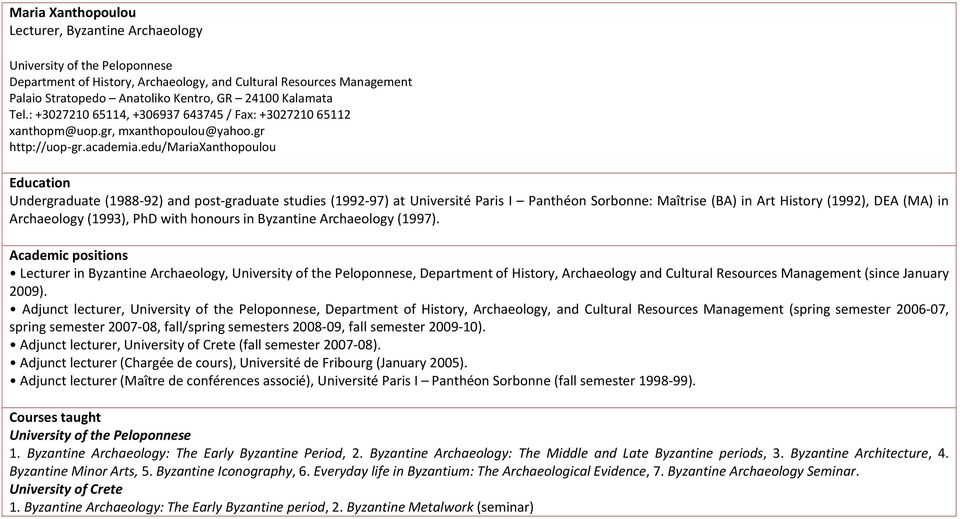 edu/mariaxanthopoulou Education Undergraduate (1988-92) and post-graduate studies (1992-97) at Université Paris I Panthé on Sorbonne: Maîtrise (BA) in Art History (1992), DEA (MA) in Archaeology
