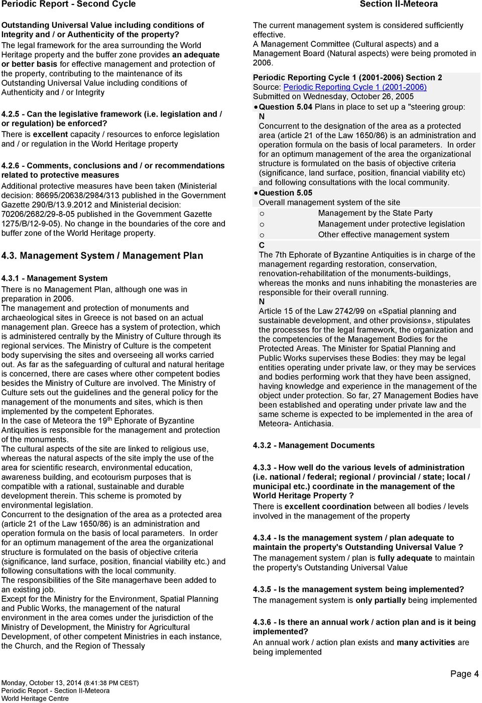 maintenance of its Outstanding Universal Value including conditions of Authenticity and / or Integrity 4.2.5 - Can the legislative framework (i.e. legislation and / or regulation) be enforced?