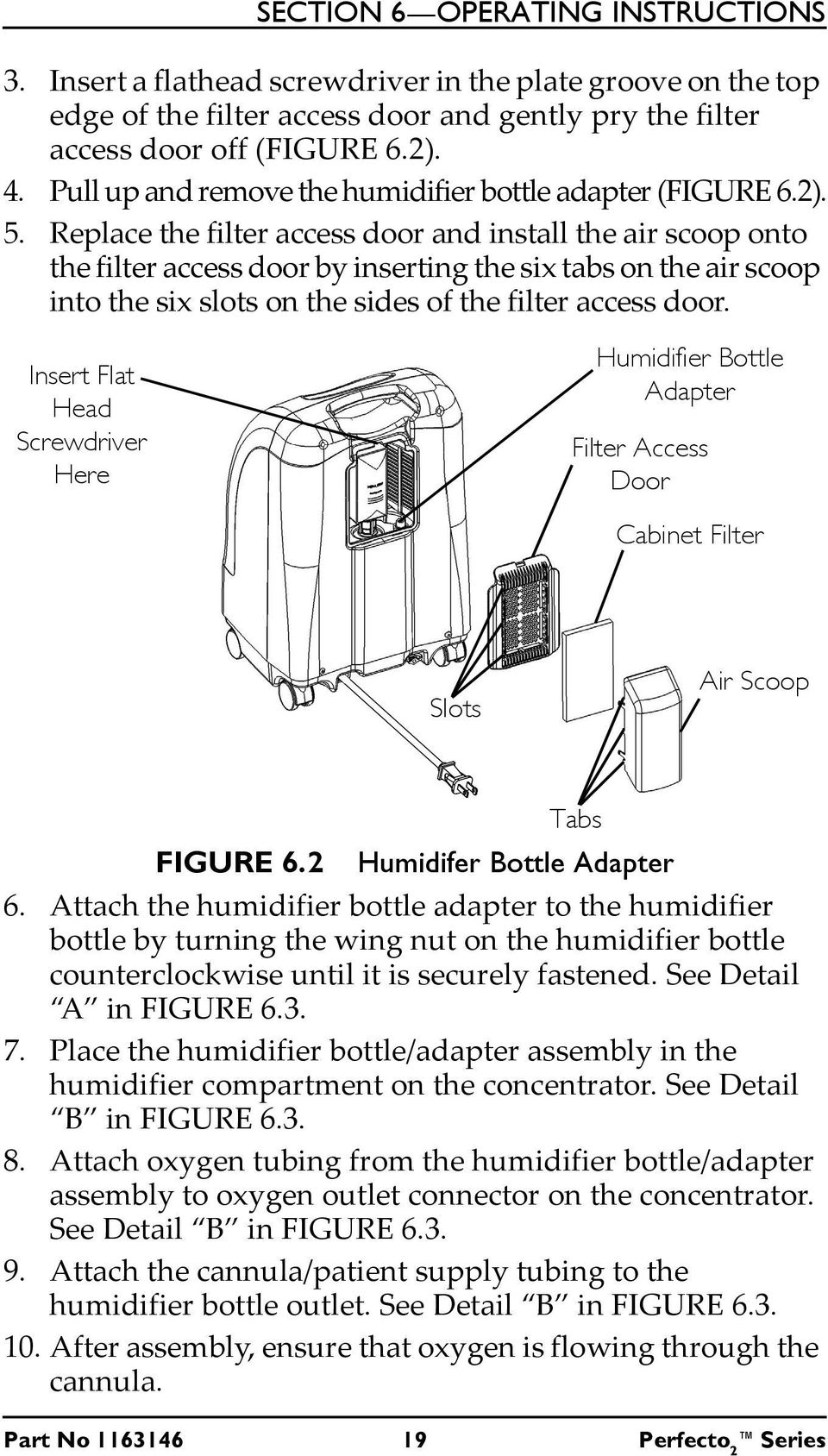 Replace the filter access door and install the air scoop onto the filter access door by inserting the six tabs on the air scoop into the six slots on the sides of the filter access door.