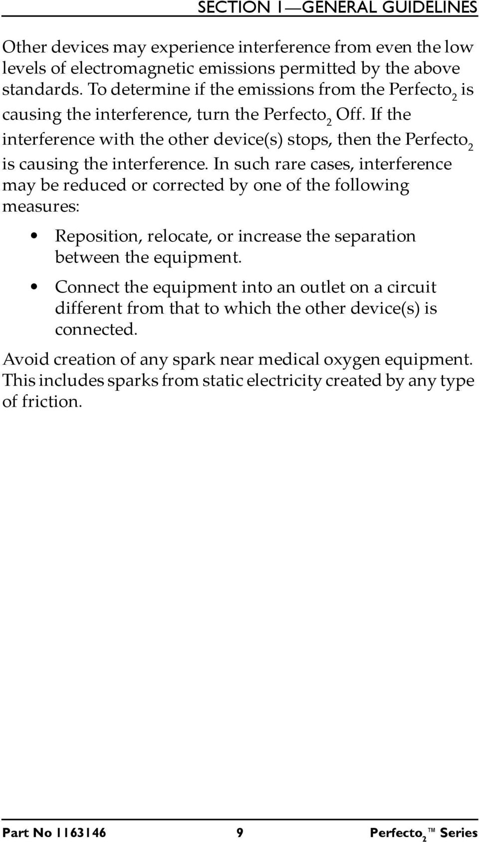 If the interference with the other device(s) stops, then the Perfecto 2 is causing the interference.