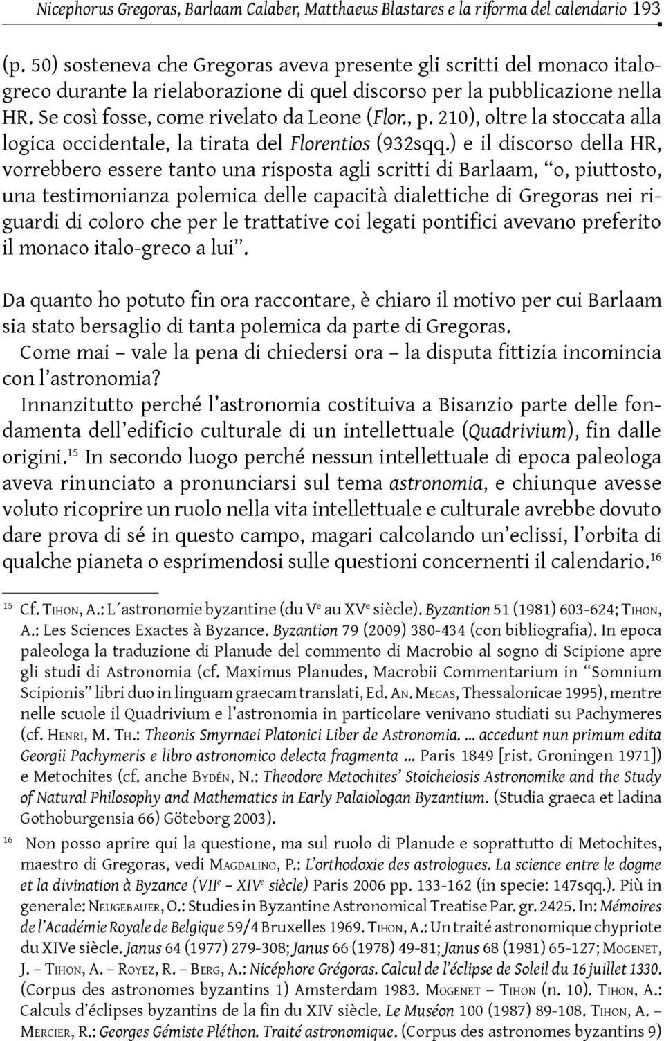 210), oltre la stoccata alla logica occidentale, la tirata del Florentios (932sqq.