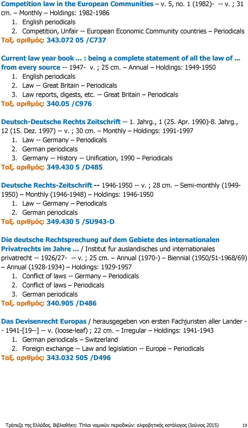 .. from every source -- 1947- v. ; 25 cm. Annual Holdings: 1949-1950 1. English periodicals 2. Law -- Great Britain Periodicals 3. Law reports, digests, etc. -- Great Britain Periodicals Ταξ.