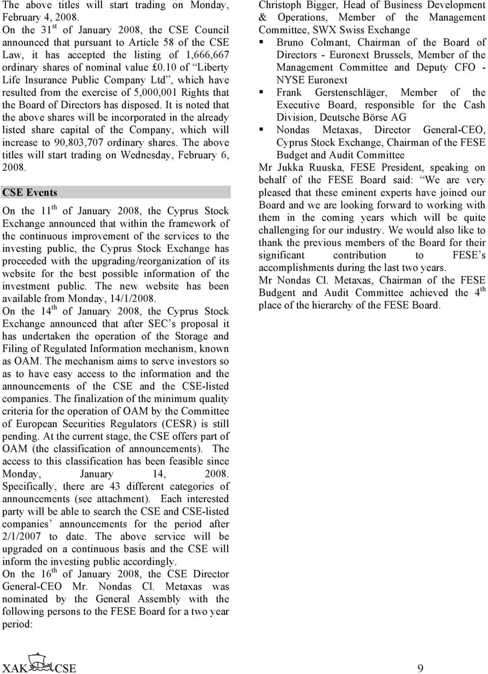 10 of Liberty Life Insurance Public Company Ltd, which have resulted from the exercise of 5,000,001 Rights that the Board of Directors has disposed.