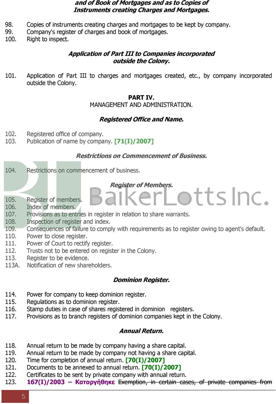 Application of Part III to charges and mortgages created, etc., by company incorporated outside the Colony. PART IV. MANAGEMENT AND ADMINISTRATION. Registered Office and Name. 102.