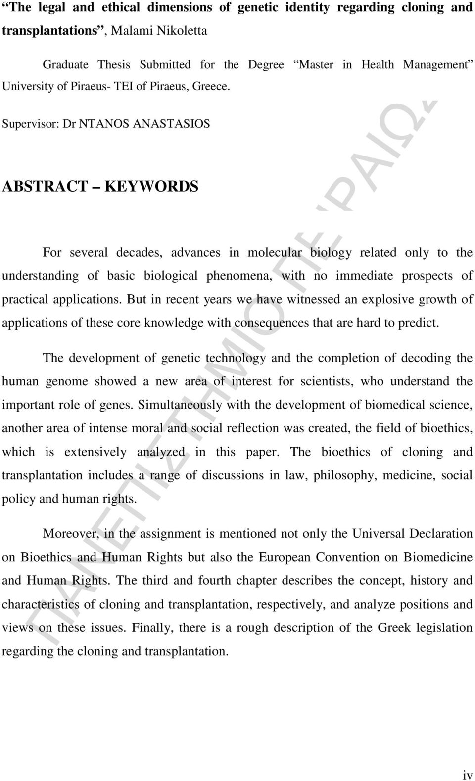 Supervisor: Dr NTANOS ANASTASIOS ABSTRACT KEYWORDS For several decades, advances in molecular biology related only to the understanding of basic biological phenomena, with no immediate prospects of