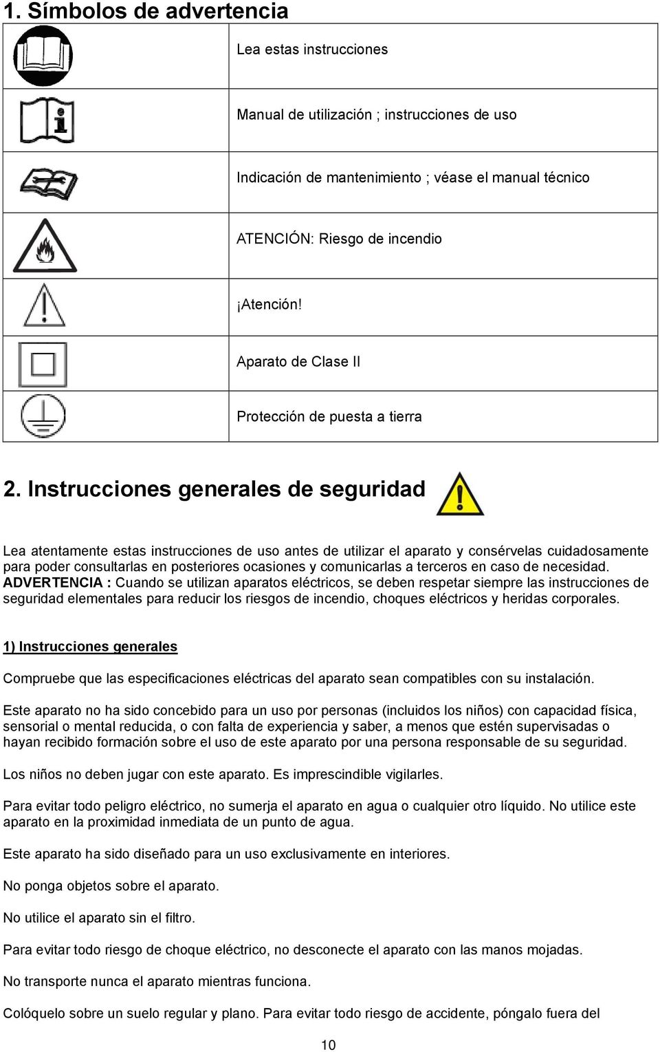 consultarlas en posteriores ocasiones y comunicarlas a terceros en caso de necesidad ADVERTENCIA : Cuando se utilizan aparatos elctricos, se deben respetar siempre las instrucciones de seguridad