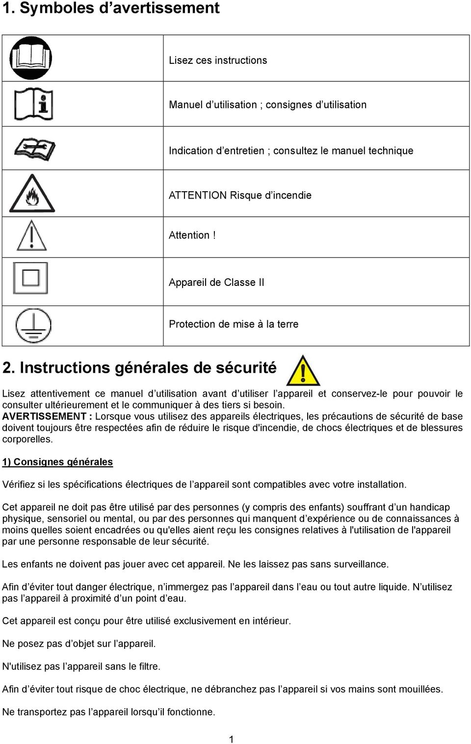 ultrieurement et le communiquer des tiers si besoin AVERTISSEMENT : Lorsque vous utilisez des appareils lectriques, les prcautions de scurit de base doivent toujours tre respectes afin de rduire le