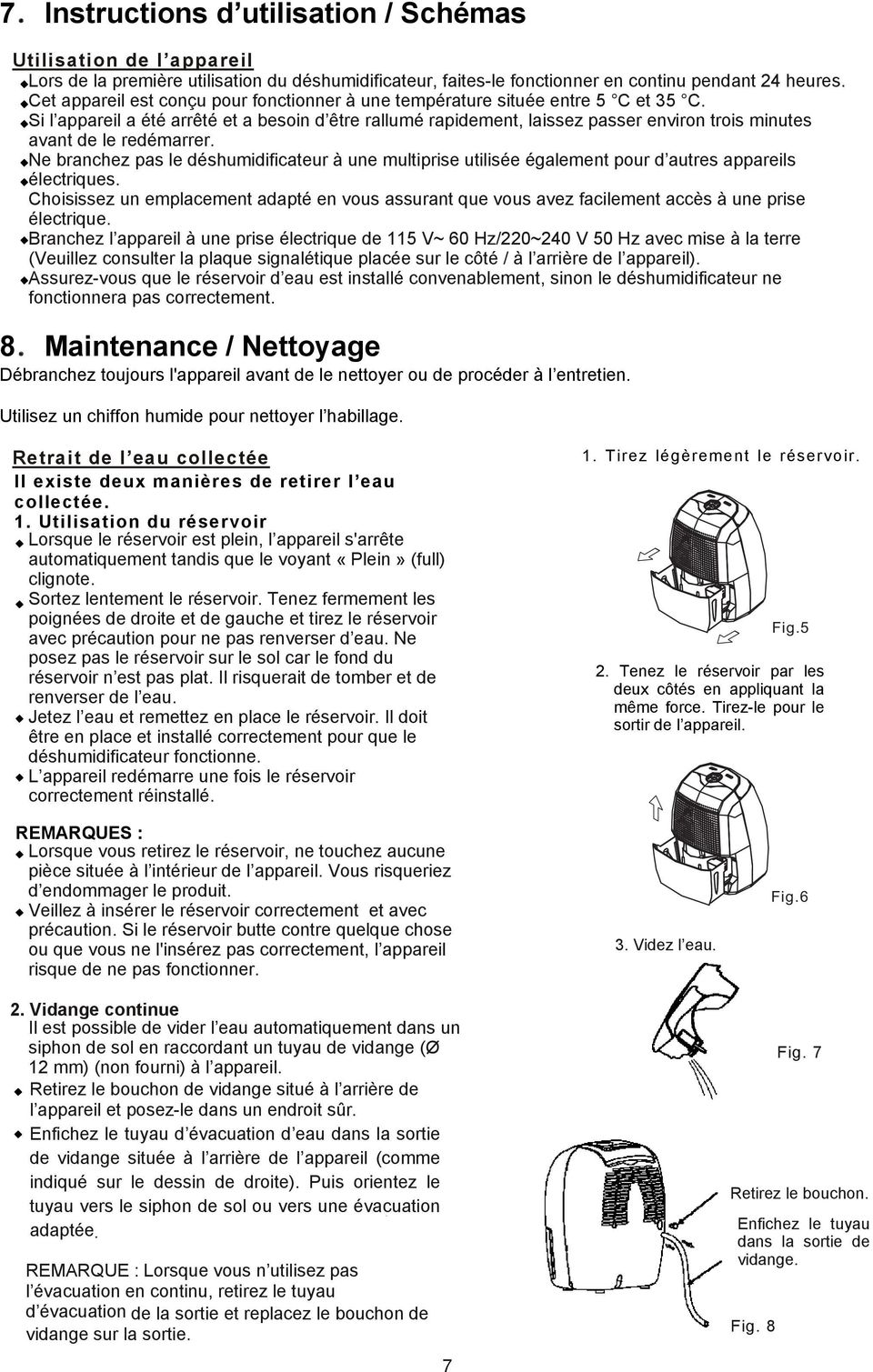 dshumidificateur une multiprise utilise galement pour d autres appareils lectriques Choisissez un emplacement adapt en vous assurant que vous avez facilement accs une prise lectrique Branchez l