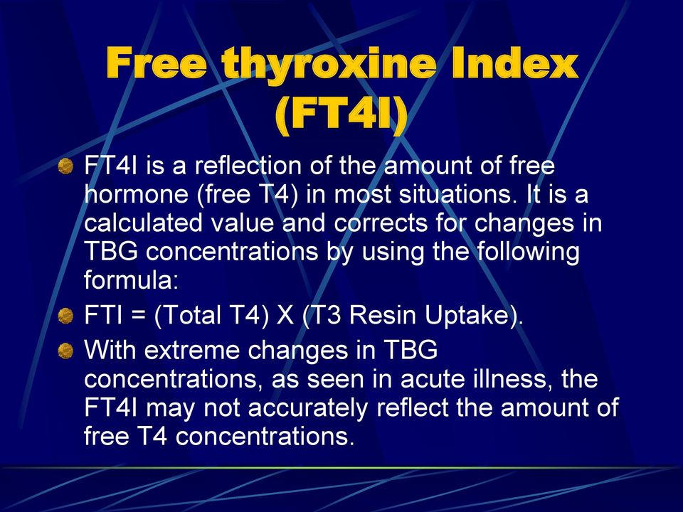 It is a calculated value and corrects for changes in TBG concentrations by using the following