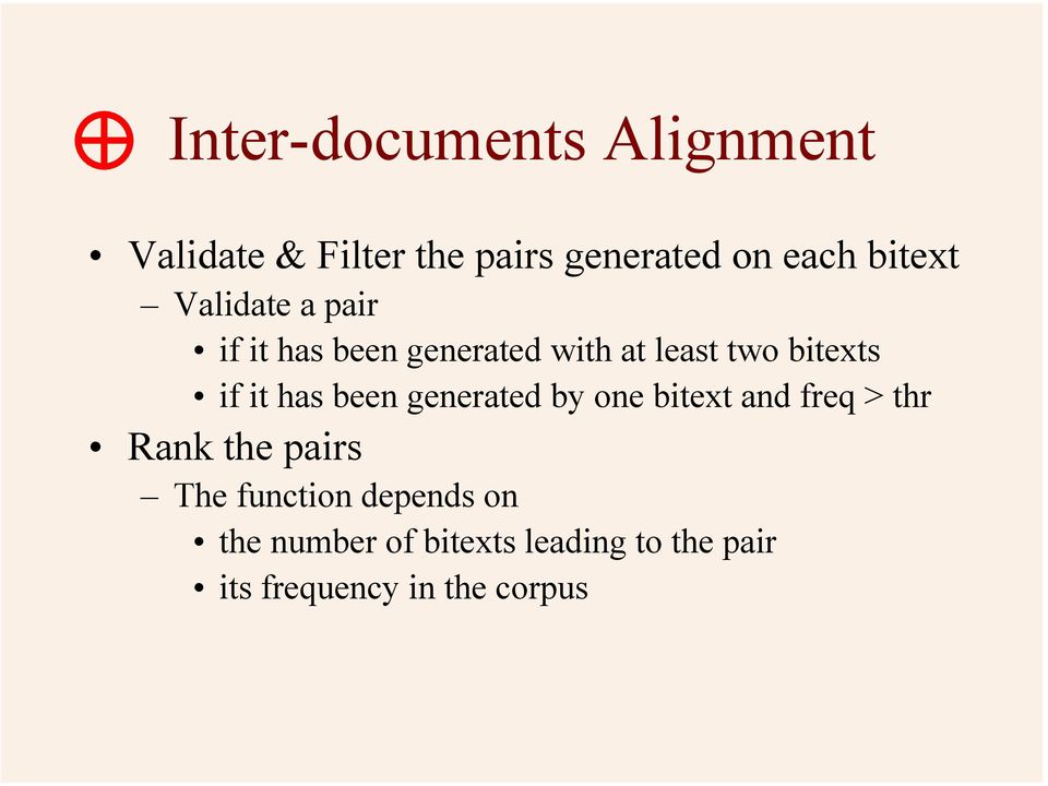 it has been generated by one bitext and freq > thr Rank the pairs The