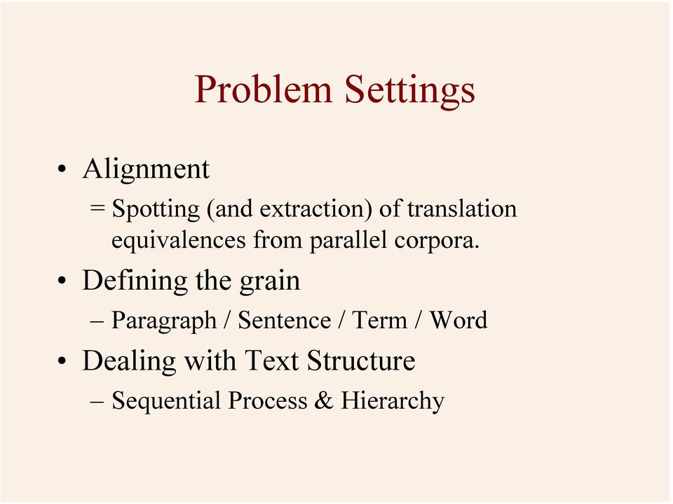 Defining the grain Paragraph / Sentence / Term / Word