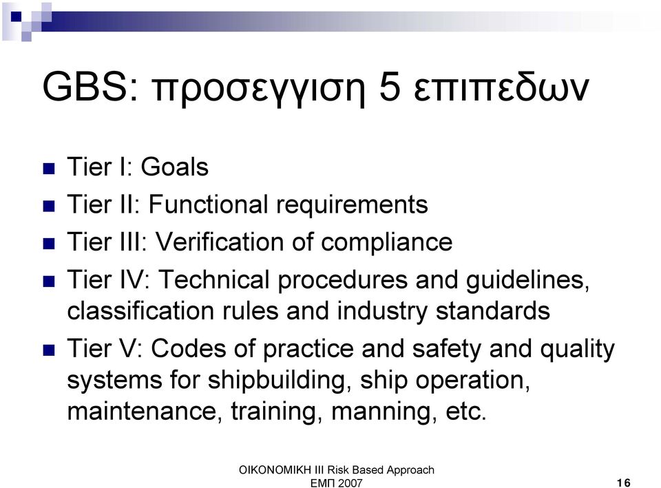 classification rules and industry standards Tier V: Codes of practice and safety and