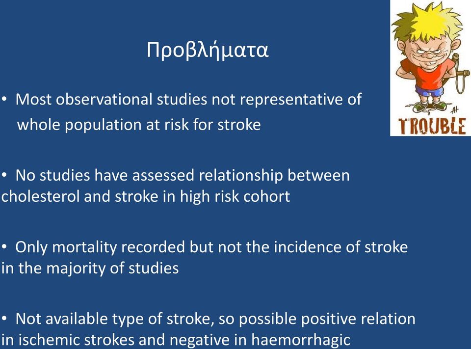 cohort Only mortality recorded but not the incidence of stroke in the majority of studies Not