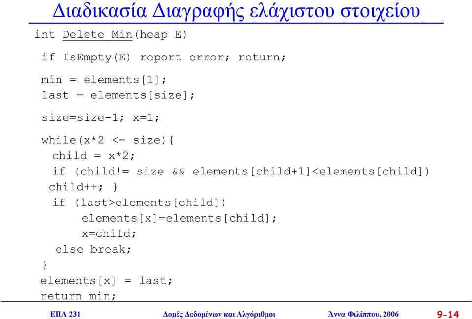 = size && elements[child+1]<elements[child]) child++; } if (last>elements[child])