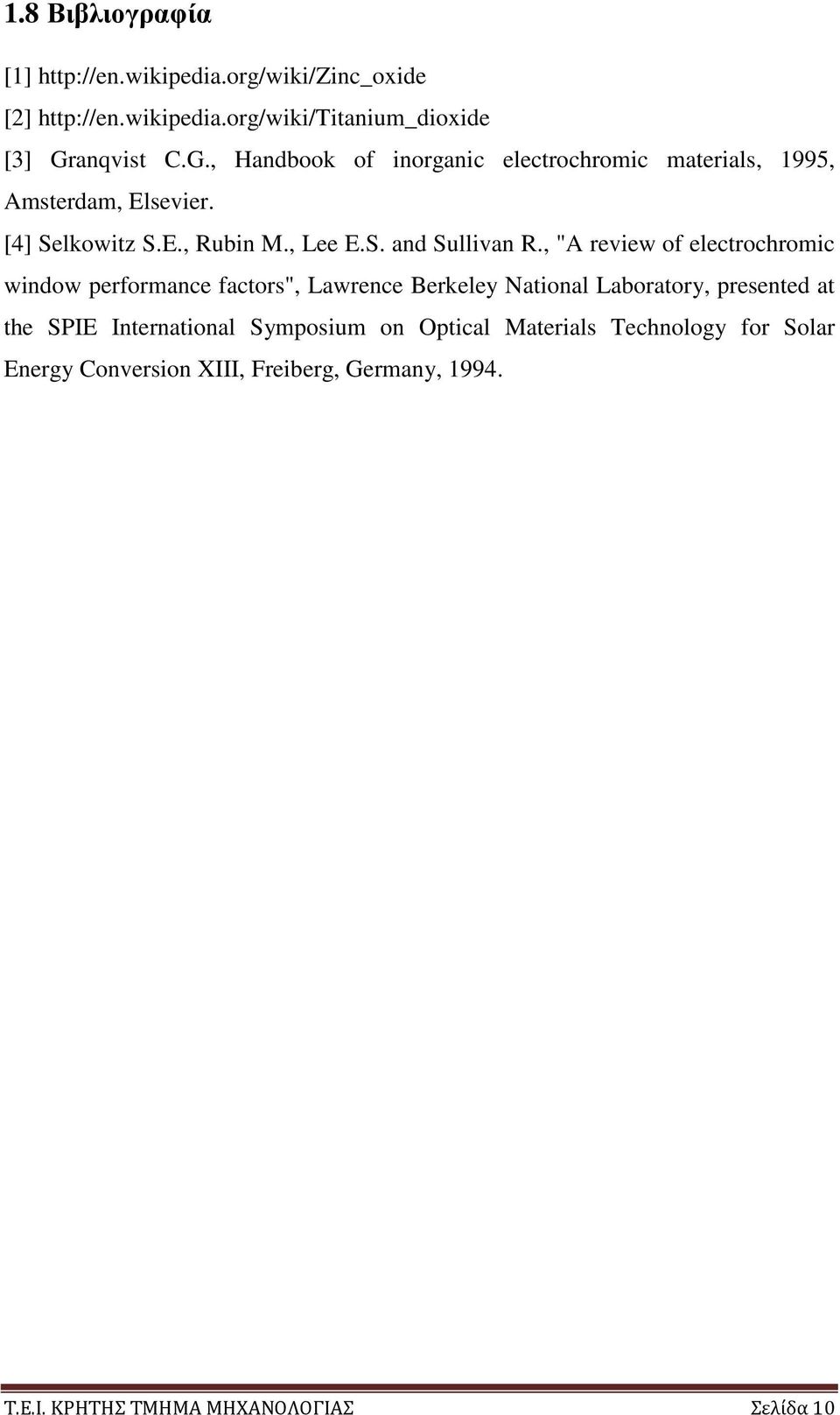 , "A review of electrochromic window performance factors", Lawrence Berkeley National Laboratory, presented at the SPIE International