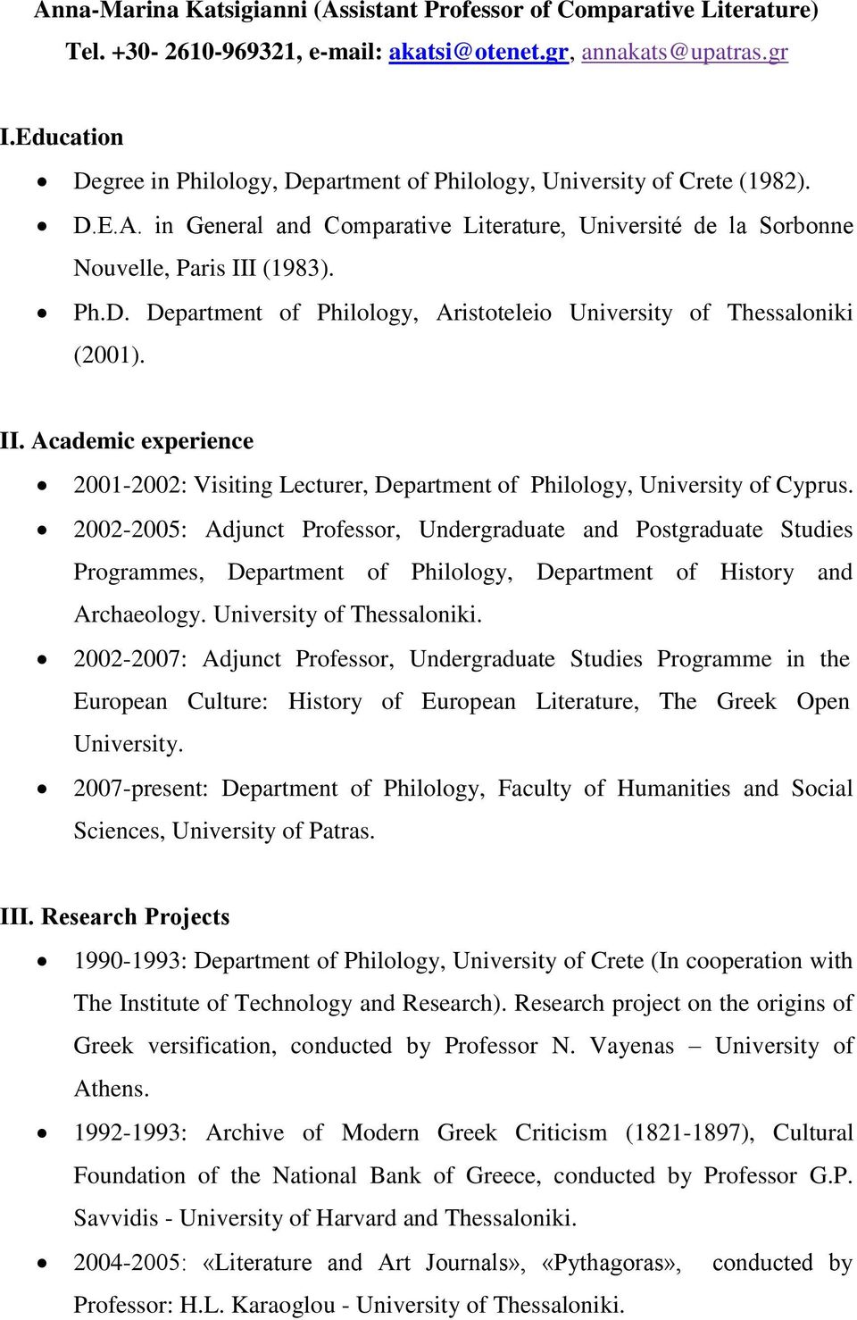 II. Academic experience 2001-2002: Visiting Lecturer, Department of Philology, University of Cyprus.