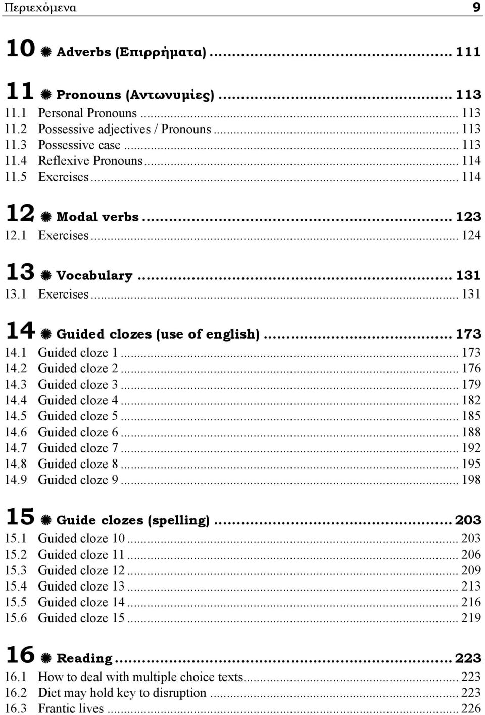 .. 176 14.3 Guided cloze 3... 179 14.4 Guided cloze 4... 182 14.5 Guided cloze 5... 185 14.6 Guided cloze 6... 188 14.7 Guided cloze 7... 192 14.8 Guided cloze 8... 195 14.9 Guided cloze 9.