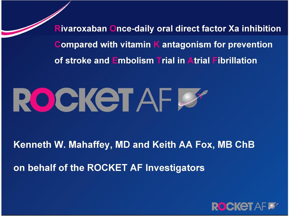 and Embolism Trial in Atrial Fibrillation Kenneth W.