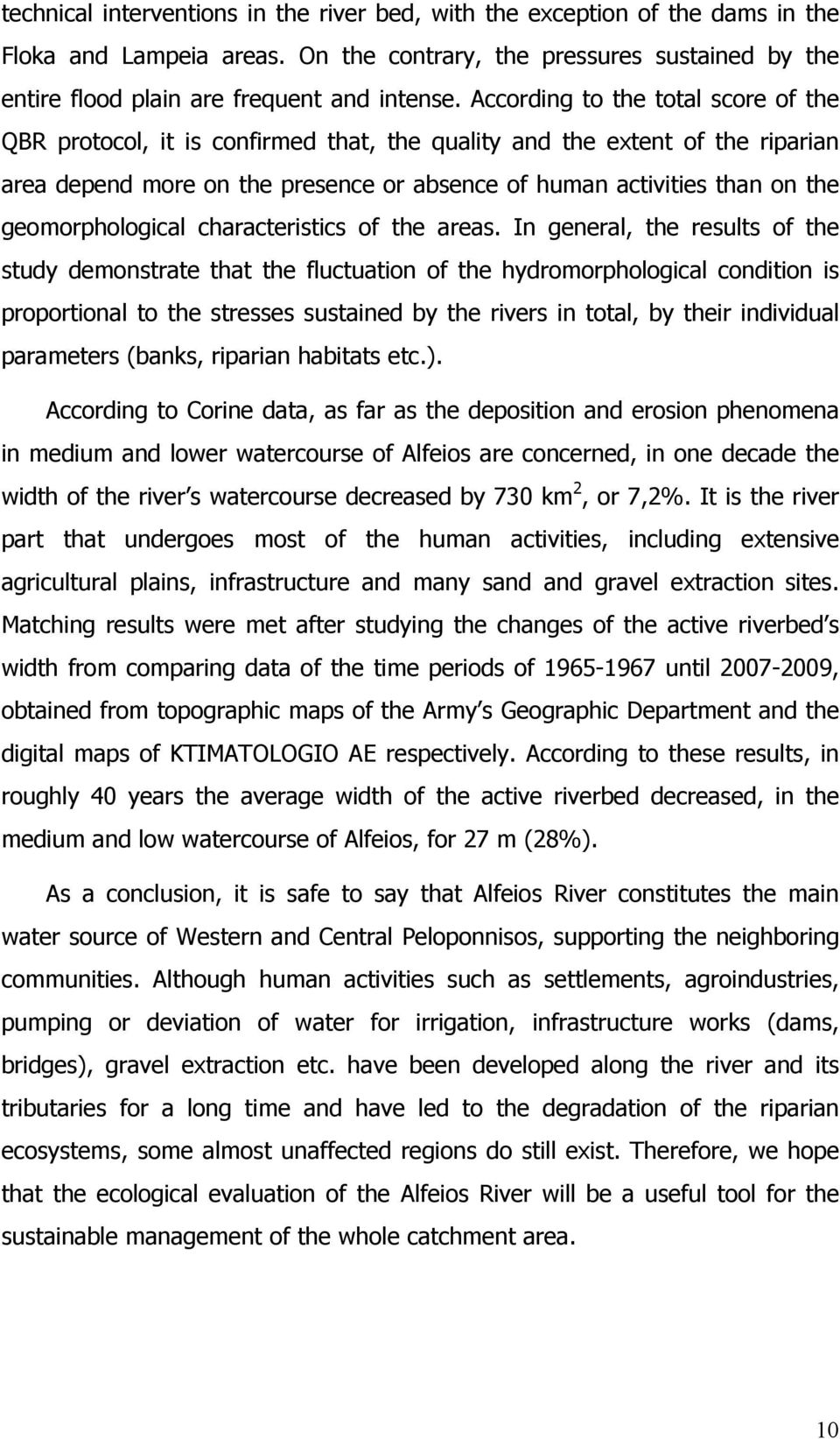 geomorphological characteristics of the areas.