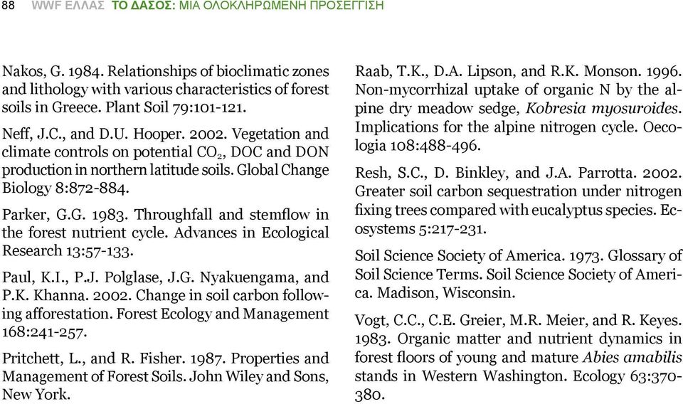 Throughfall and stemflow in the forest nutrient cycle. Advances in Ecological Research 13:57-133. Paul, K.I., P.J. Polglase, J.G. Nyakuengama, and P.K. Khanna. 2002.