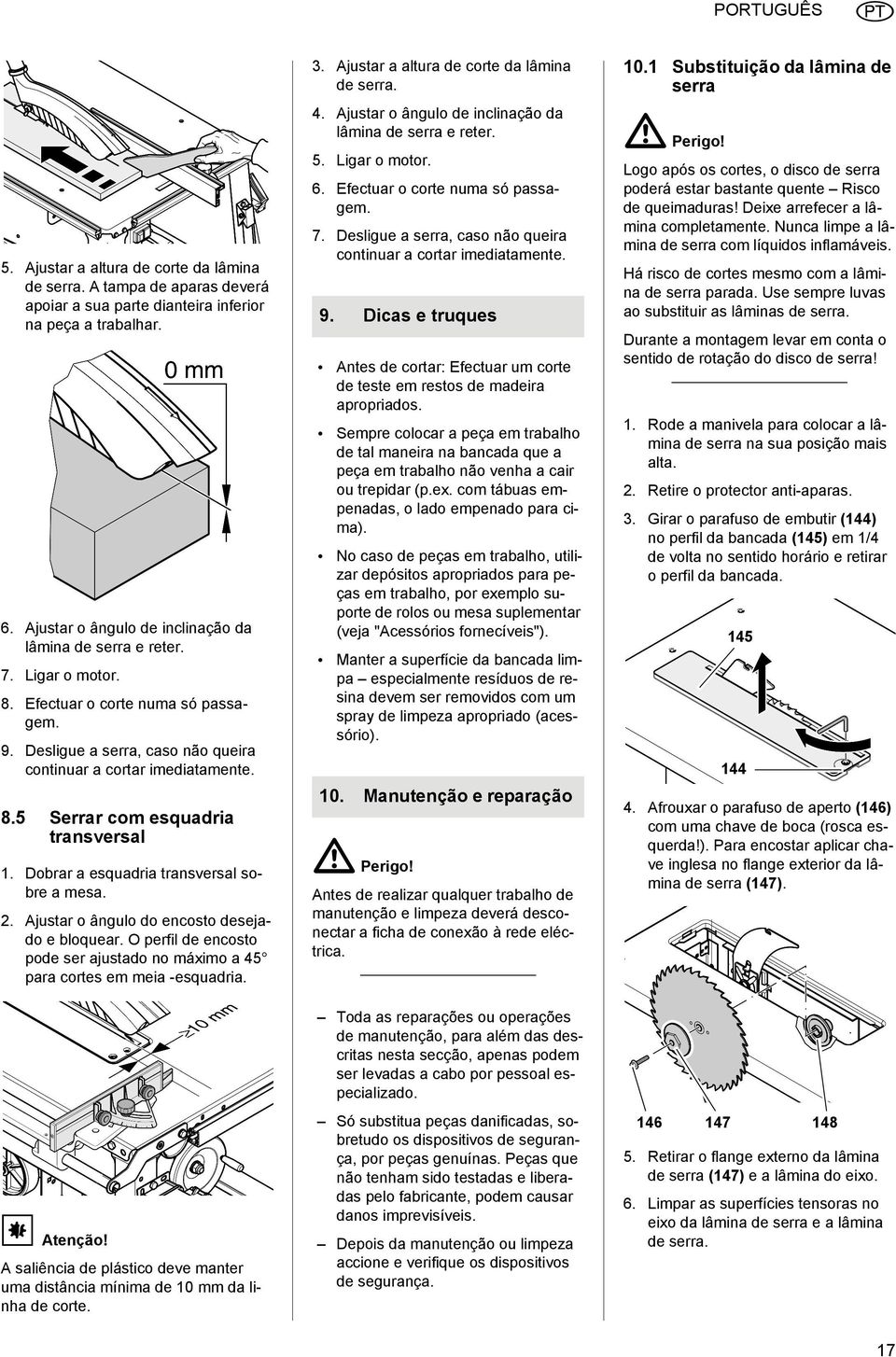 Dobrar a esquadria transversal sobre a mesa. 2. Ajustar o ângulo do encosto desejado e bloquear. O perfil de encosto pode ser ajustado no máximo a 45 para cortes em meia -esquadria. 3.