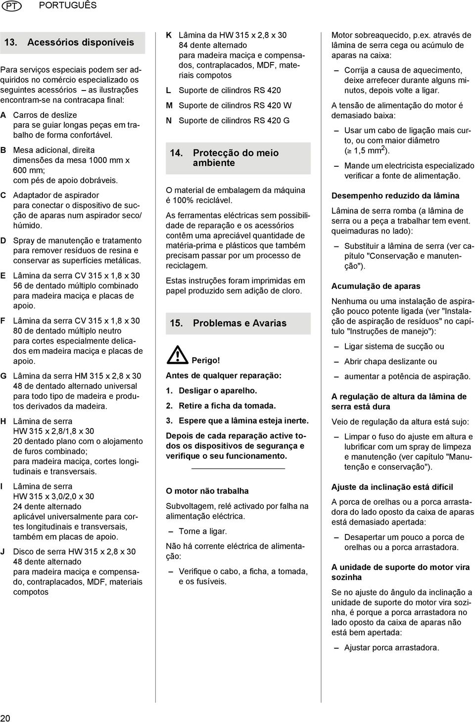 Adaptador de aspirador para conectar o dispositivo de sucção de aparas num aspirador seco/ húmido.