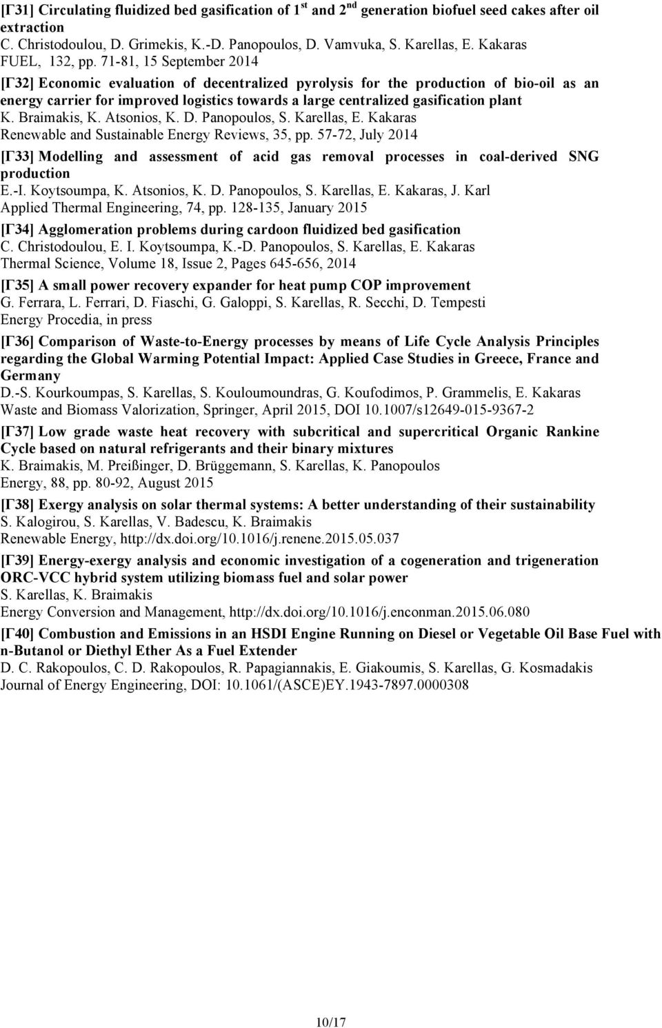 71-81, 15 September 2014 [Γ32] Economic evaluation of decentralized pyrolysis for the production of bio-oil as an energy carrier for improved logistics towards a large centralized gasification plant