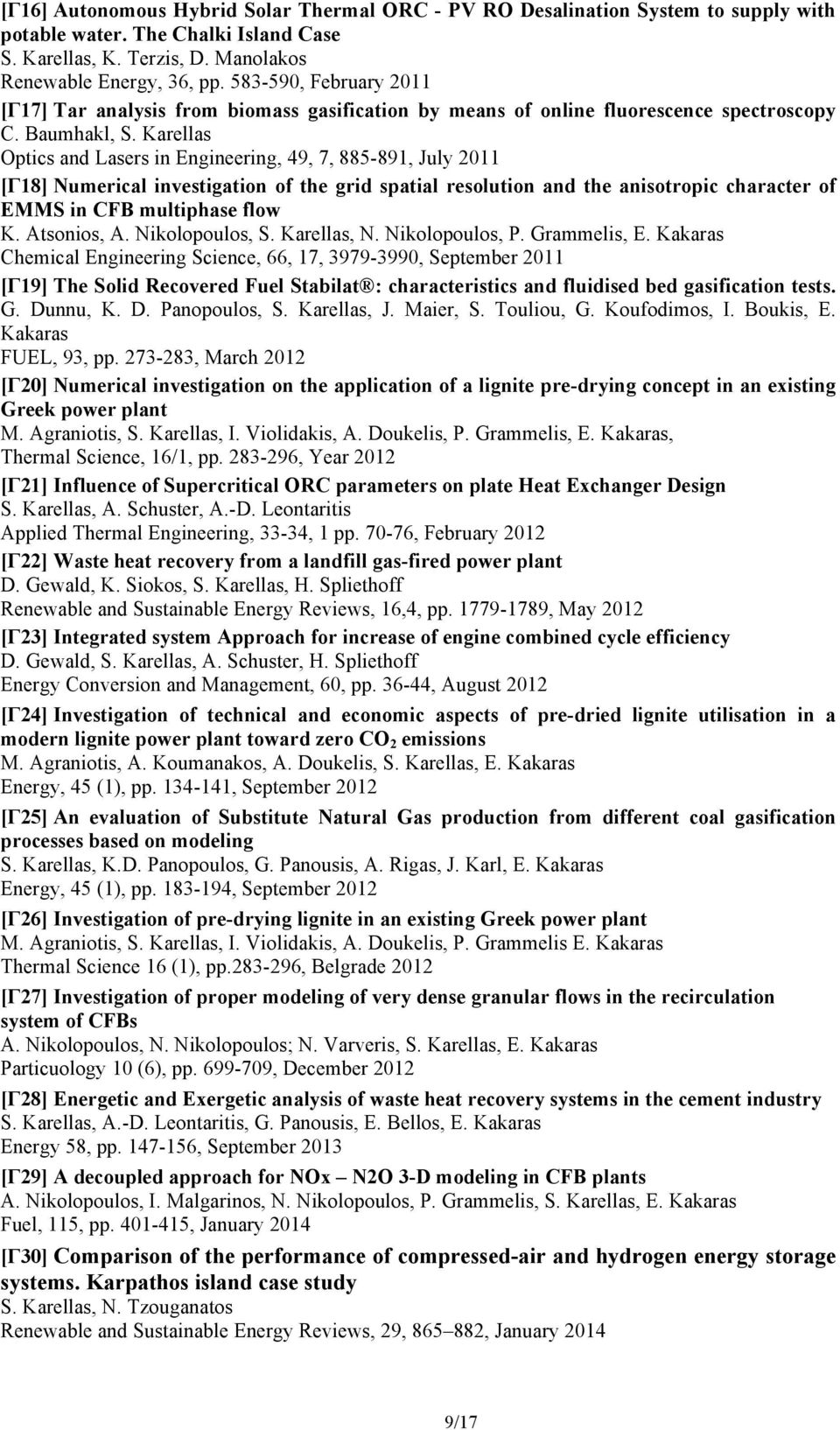 Karellas Optics and Lasers in Engineering, 49, 7, 885-891, July 2011 [Γ18] Numerical investigation of the grid spatial resolution and the anisotropic character of EMMS in CFB multiphase flow K.