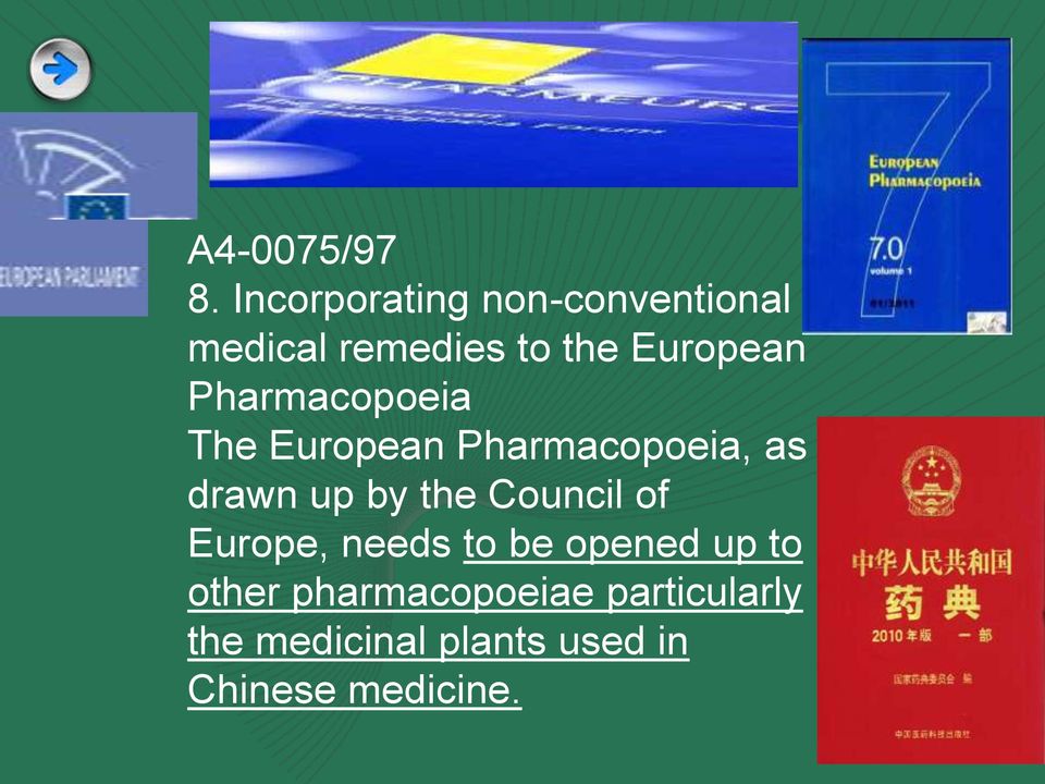Pharmacopoeia The European Pharmacopoeia, as drawn up by the