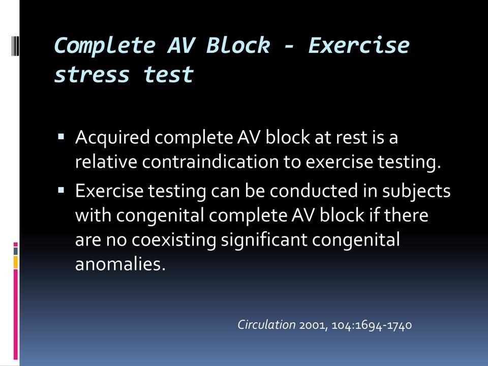 Exercise testing can be conducted in subjects with congenital complete AV
