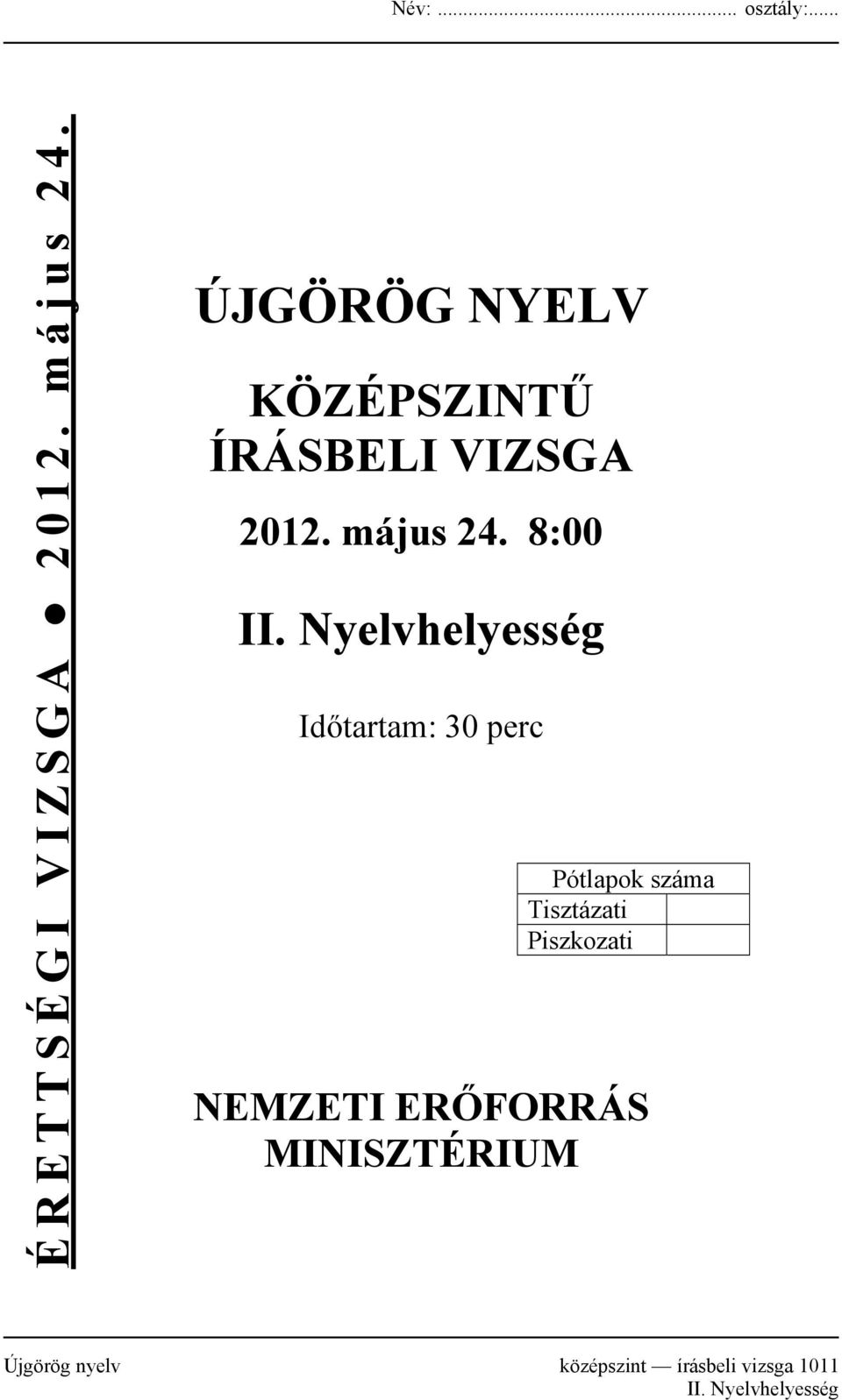 Nyelvhelyesség Időtartam: 30 perc Pótlapok száma Tisztázati