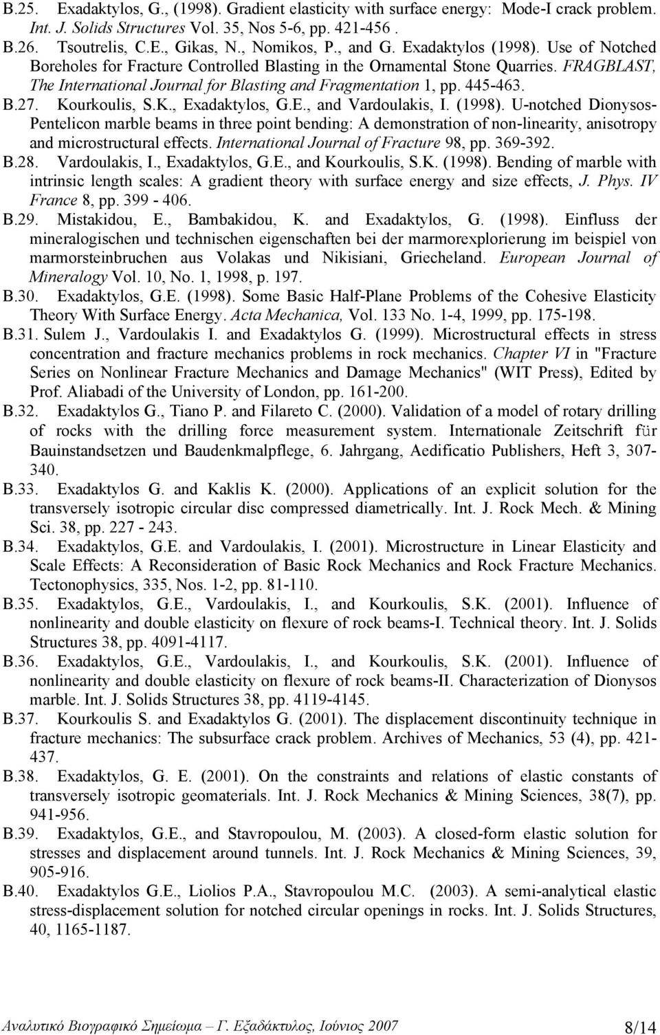 445-463. Β.27. Kourkoulis, S.K., Exadaktylos, G.E., and Vardoulakis, I. (1998).