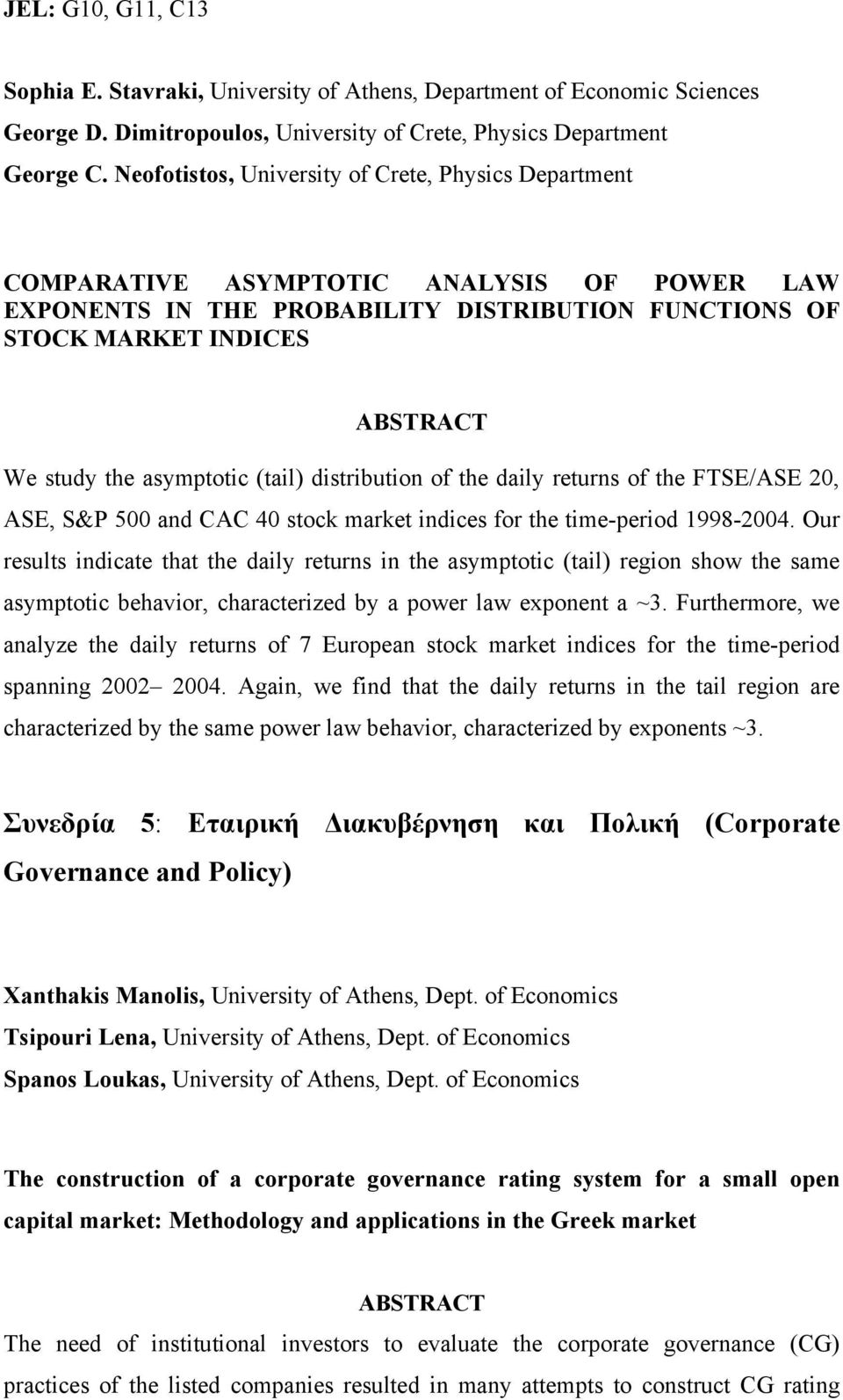 (tail) distribution of the daily returns of the FTSE/ASE 20, ASE, S&P 500 and CAC 40 stock market indices for the time-period 1998-2004.