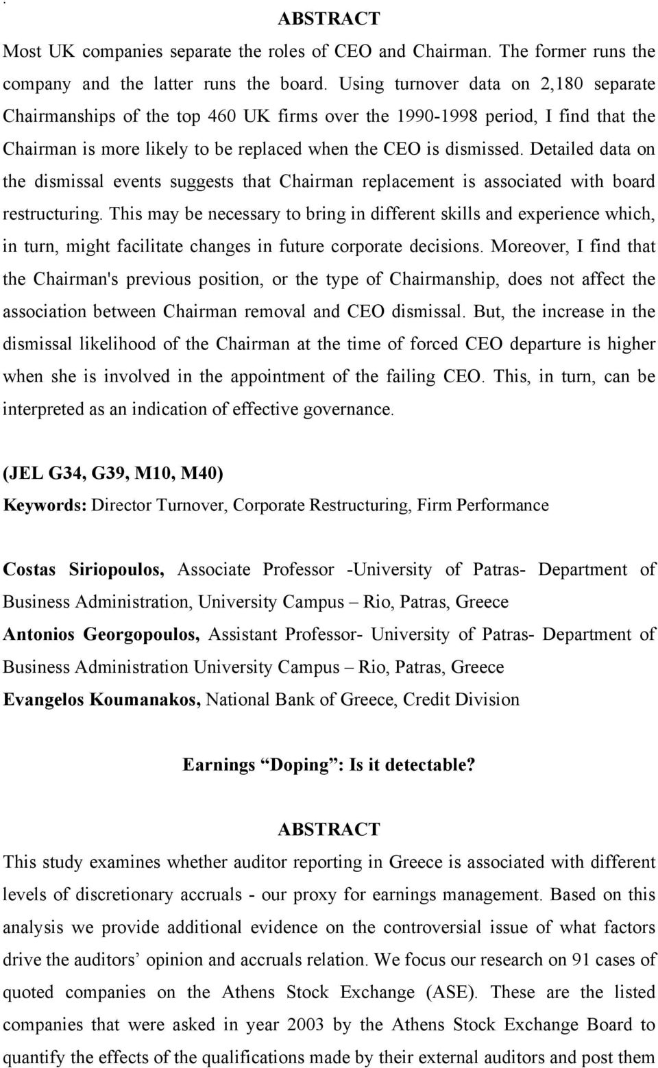 Detailed data on the dismissal events suggests that Chairman replacement is associated with board restructuring.