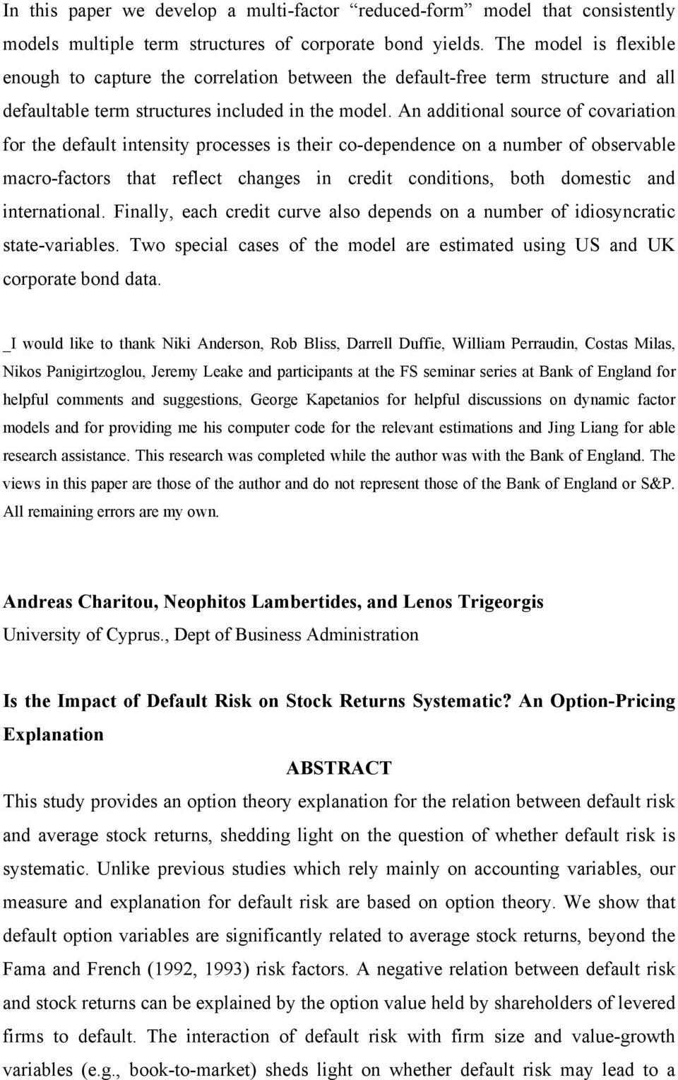 An additional source of covariation for the default intensity processes is their co-dependence on a number of observable macro-factors that reflect changes in credit conditions, both domestic and