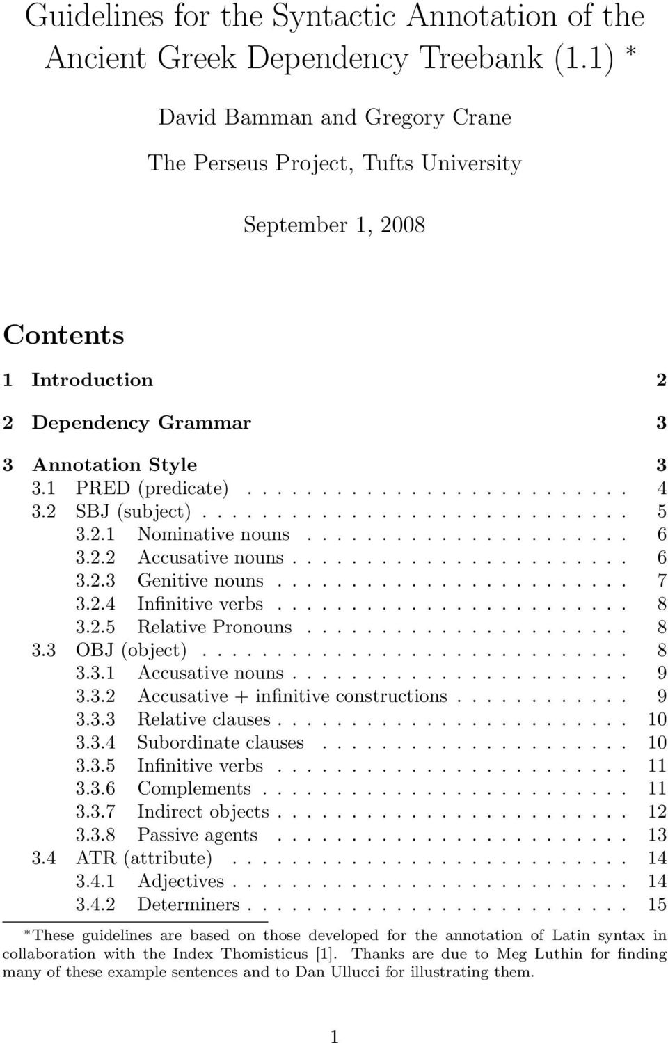 2 (subject)............................. 5 3.2.1 Nominative nouns...................... 6 3.2.2 Accusative nouns....................... 6 3.2.3 Genitive nouns........................ 7 3.2.4 Infinitive verbs.