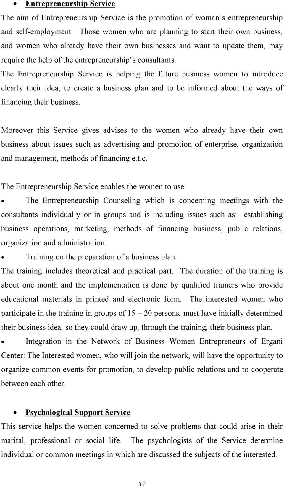 The Entrepreneurship Service is helping the future business women to introduce clearly their idea, to create a business plan and to be informed about the ways of financing their business.