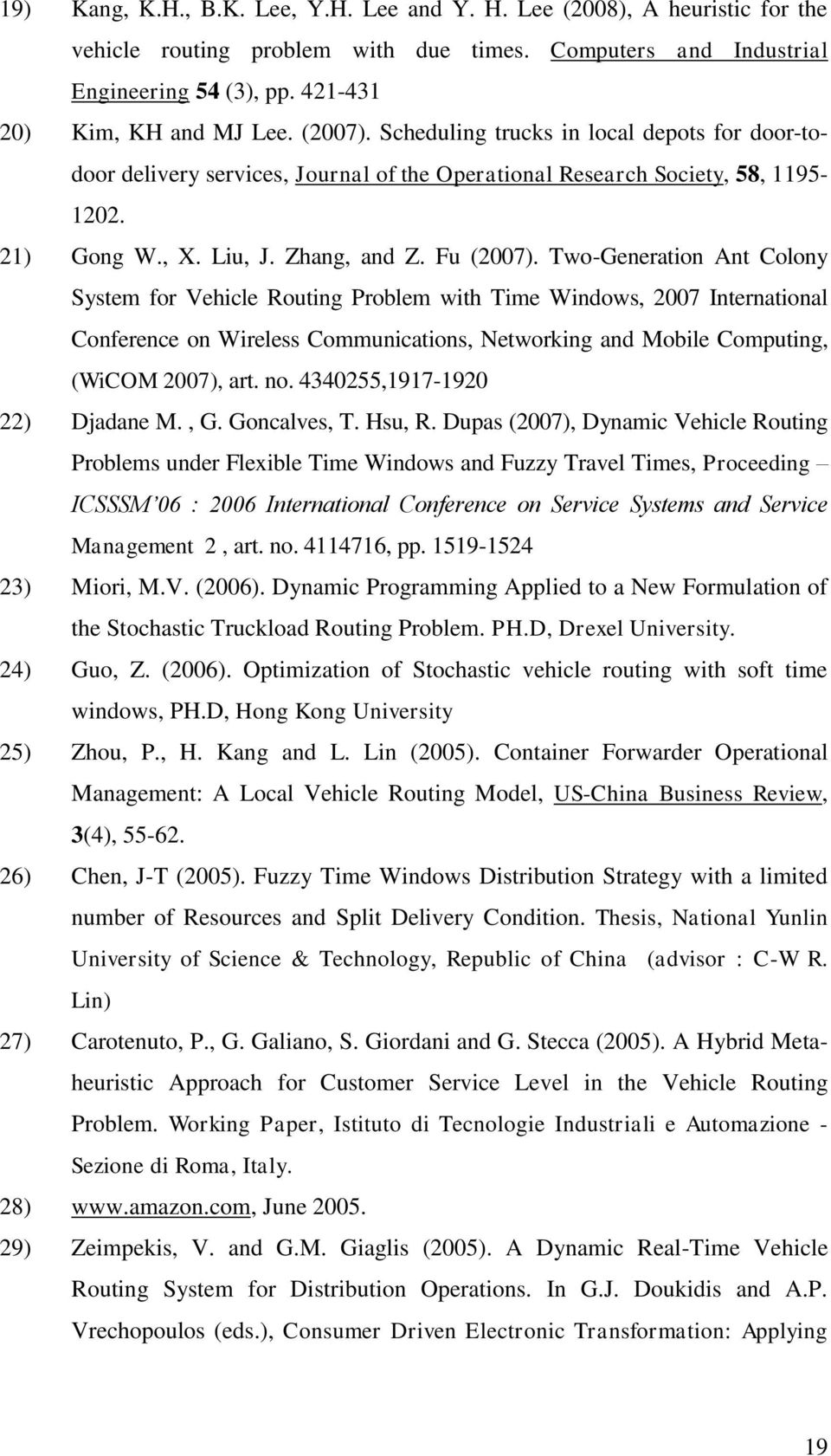 Two-Generation Ant Colony System for Vehicle Routing Problem with Time Windows, 2007 International Conference on Wireless Communications, Networking and Mobile Computing, (WiCOM 2007), art. no.