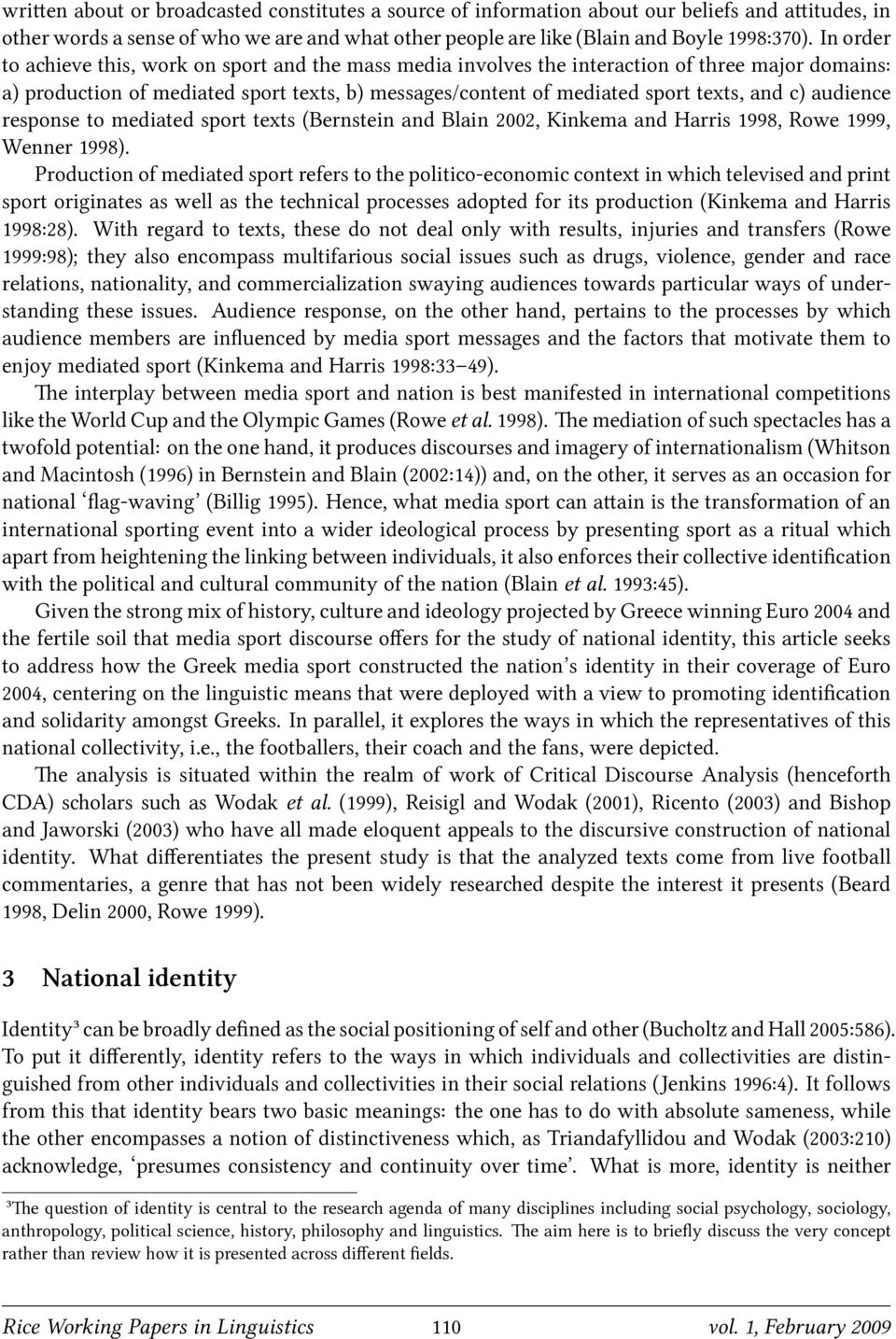 audience response to mediated sport texts (Bernstein and Blain 2002, Kinkema and Harris 1998, Rowe 1999, Wenner 1998).