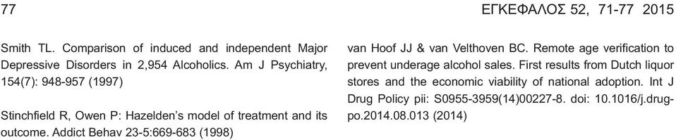 Addict Behav 23-5:669-683 (1998) van Hoof JJ & van Velthoven BC. Remote age verification to prevent underage alcohol sales.