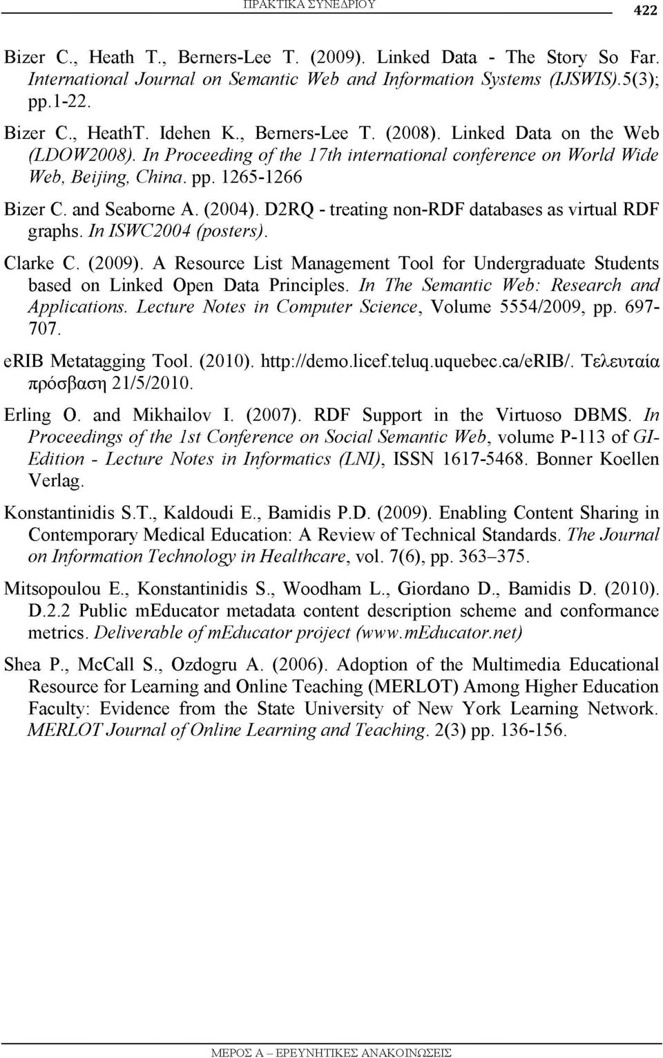 (2004). D2RQ - treating non-rdf databases as virtual RDF graphs. In ISWC2004 (posters). Clarke C. (2009).