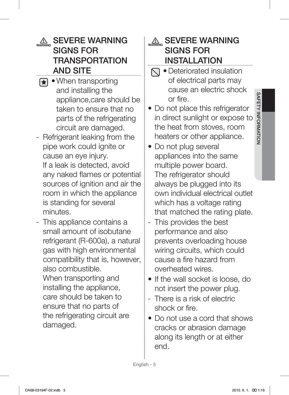 If a leak is detected, avoid any naked flames or potential sources of ignition and air the room in which the appliance is standing for several minutes.