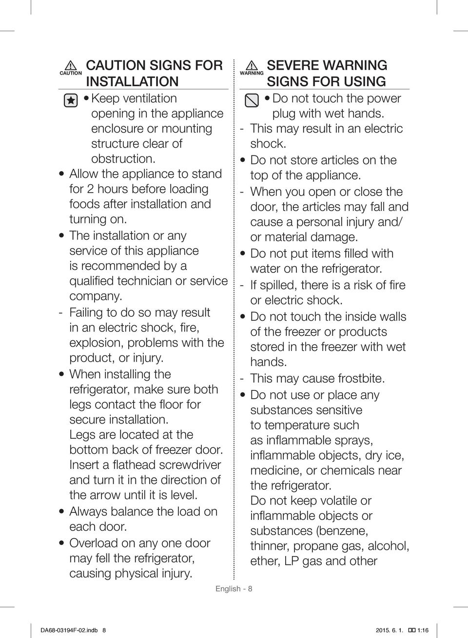 The installation or any service of this appliance is recommended by a qualified technician or service company.