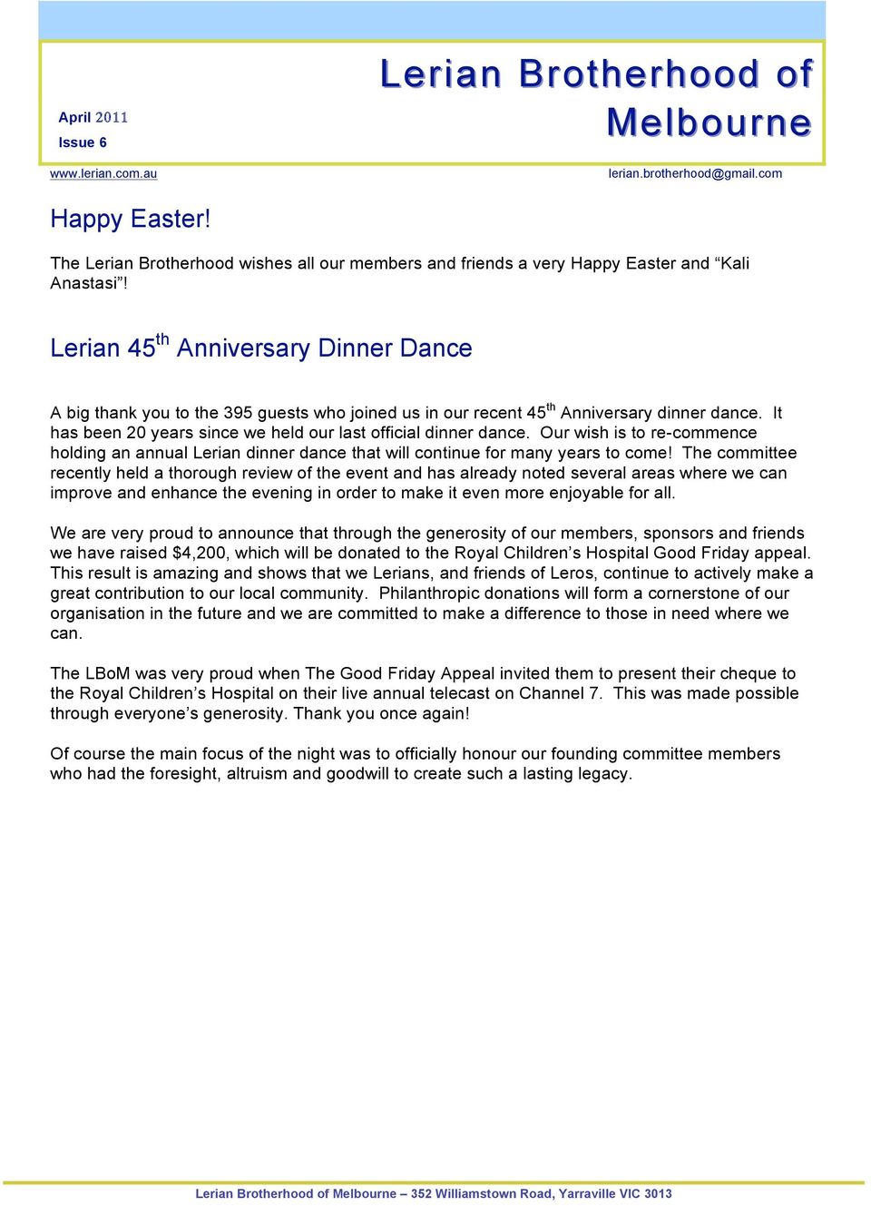 Lerian 45 th Anniversary Dinner Dance A big thank you to the 395 guests who joined us in our recent 45 th Anniversary dinner dance. It has been 20 years since we held our last official dinner dance.