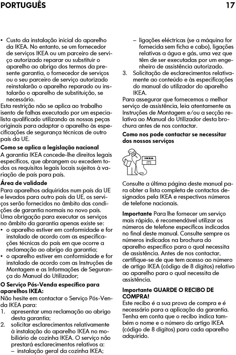 parceiro de serviço autorizado reinstalarão o aparelho reparado ou instalarão o aparelho de substituição, se necessário.